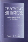 TEACHING SELF-HYPNOSIS: An Introductory Guide for Clinicians